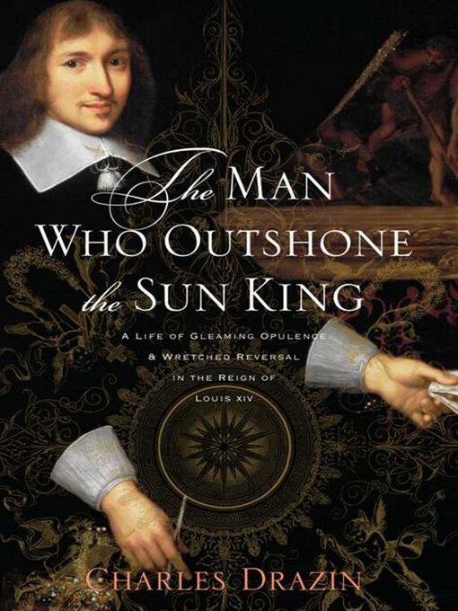 Title details for The Man Who Outshone the Sun King by Charles Drazin - Available